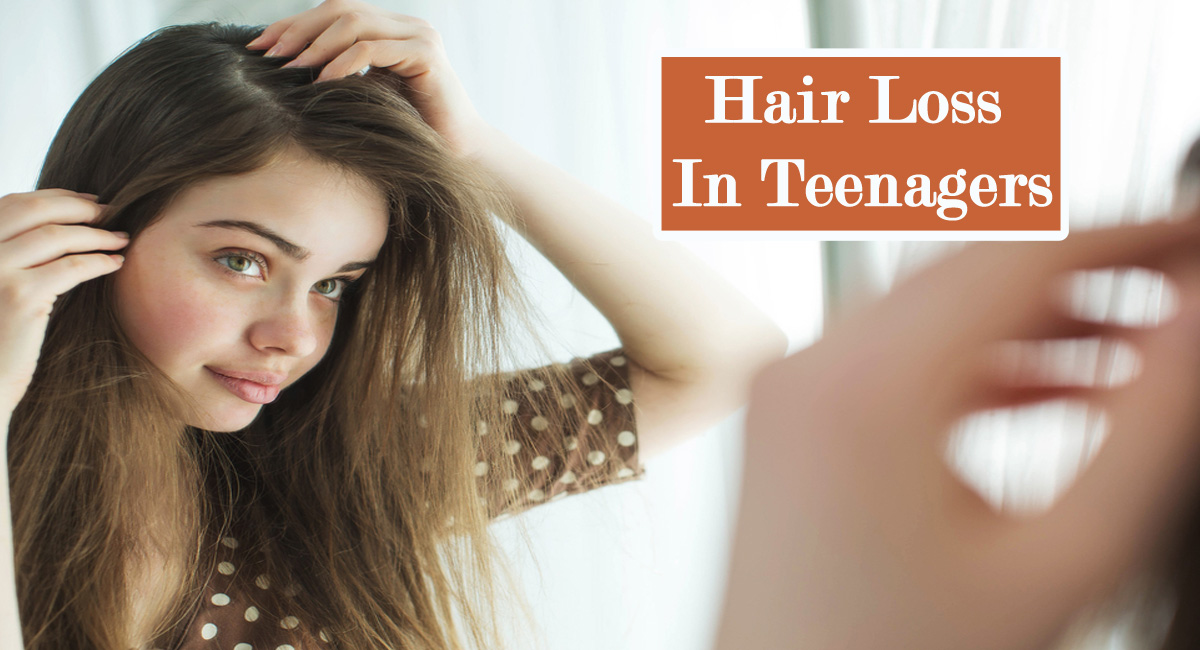 Teenagers hair loss- Hair Loss In Teenagers: Cause, Treatment, and Prevention