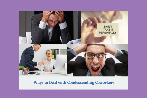 Ways to Deal with Condescending Coworkers