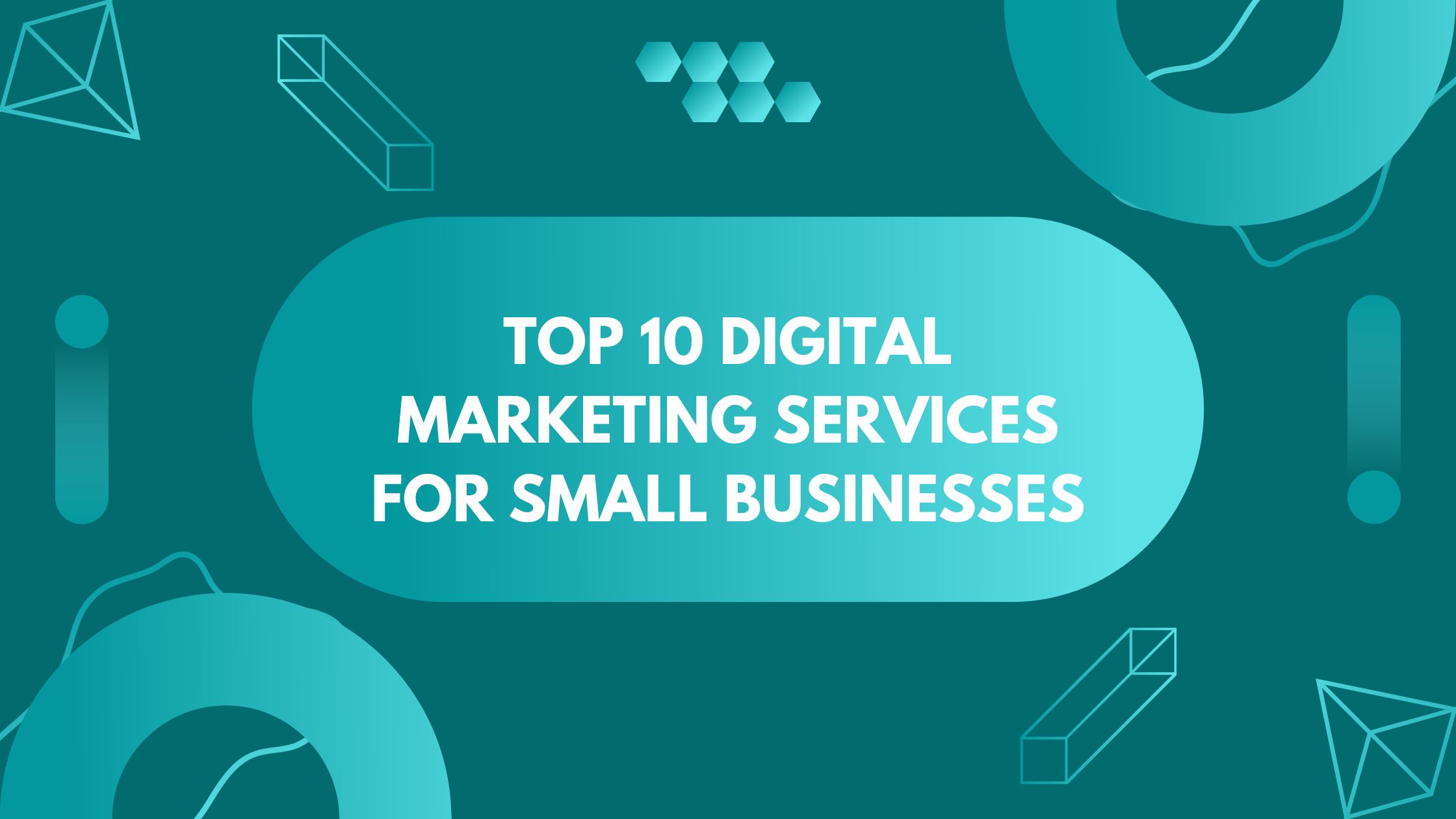 Top 10 Digital Marketing Services for Small Businesses