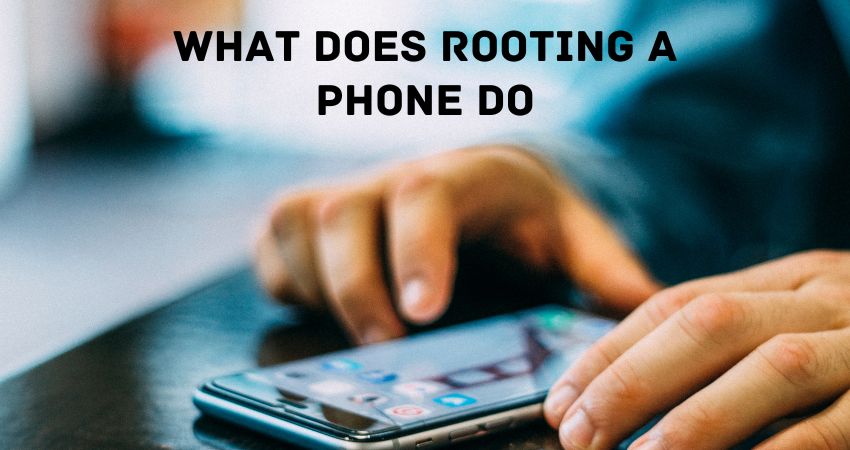 What Does Rooting a Phone Do