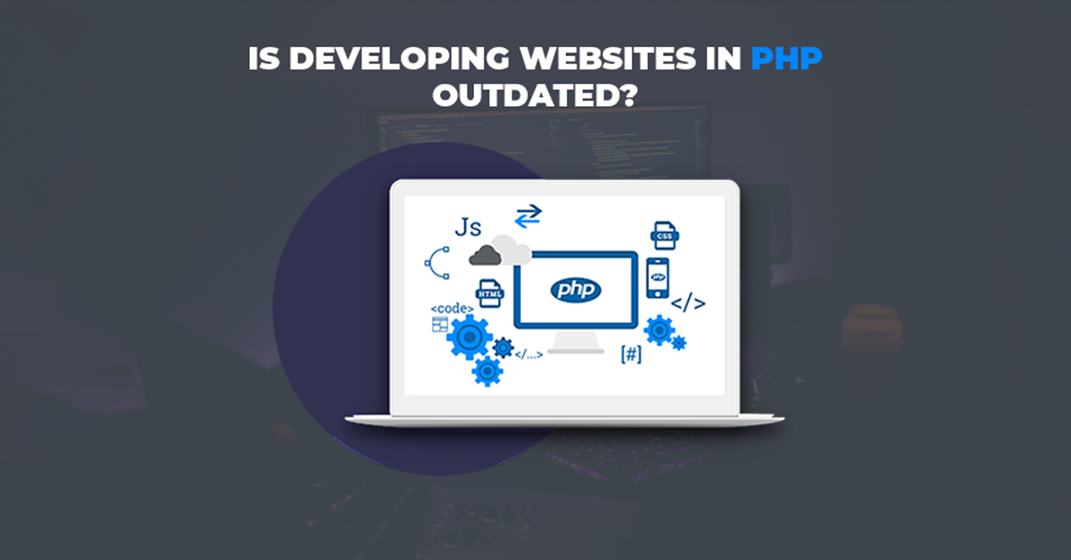 Is Developing Websites in PHP Outdated