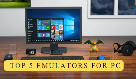 Top 5 Emulators For PC