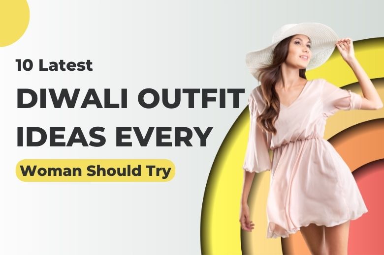 10 Latest Diwali Outfit Ideas Every Woman Should Try