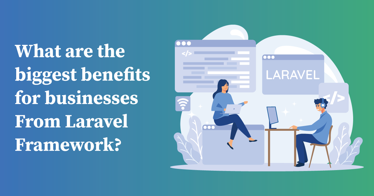 Biggest benefits for businesses From Laravel Framework